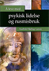 Å leve med psykisk lidelse og rusmisbruk